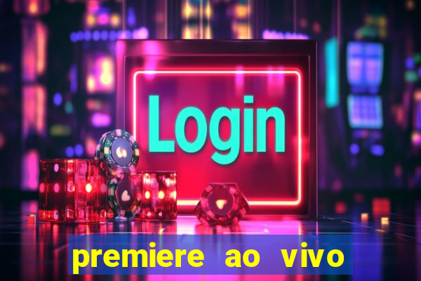 premiere ao vivo gratis fluminense